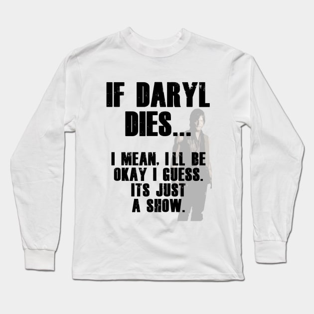 If Daryl Dixon Dies Tee Long Sleeve T-Shirt by thebattproductions